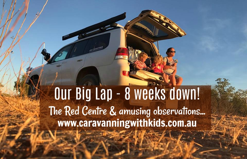 Our Big Lap – 8 weeks down and we loved the Red Centre!