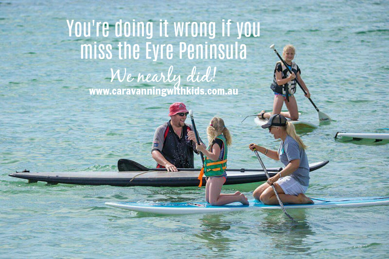 You’re doing it wrong if you miss the Eyre Peninsula!