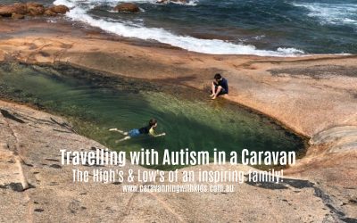 Travelling with Autism in a Caravan around Australia!