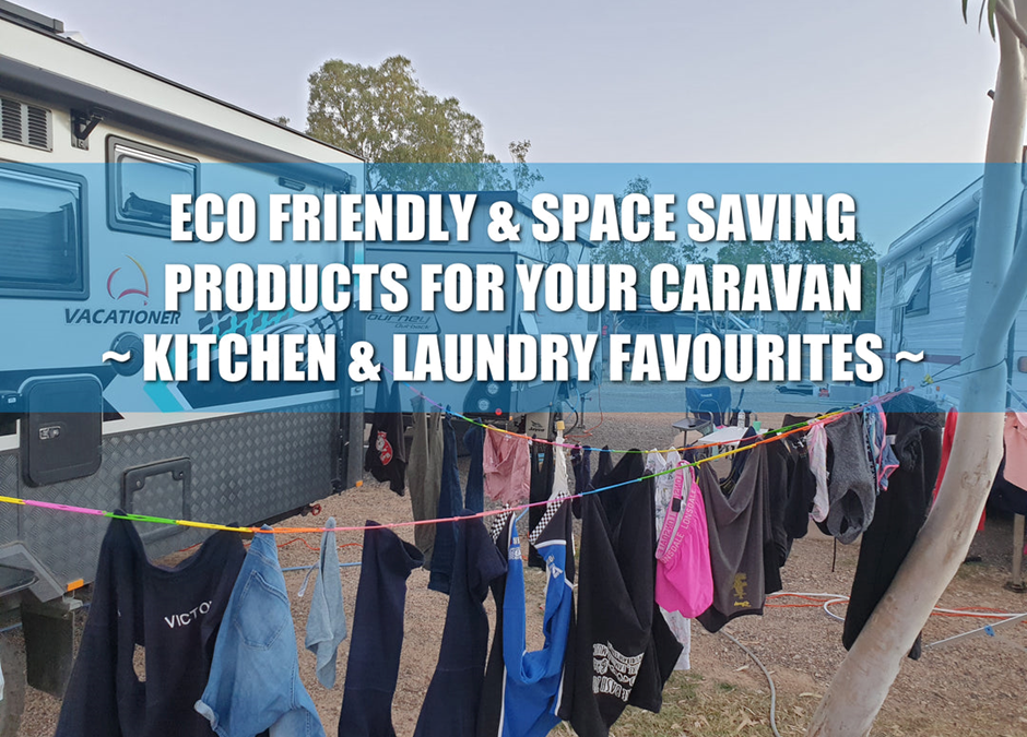Eco Friendly & Space Saving Products for your Caravan
